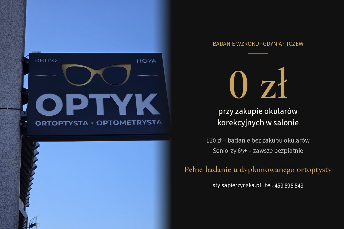 Badanie wzroku u dyplomowanego ortoptysty: 0 zł przy zakupie okularów korekcyjnych, 120 zł bez zakupu, seniorzy 65+ bezpłatnie – Styl Sapierzyńska Optyk, Gdynia i Tczew